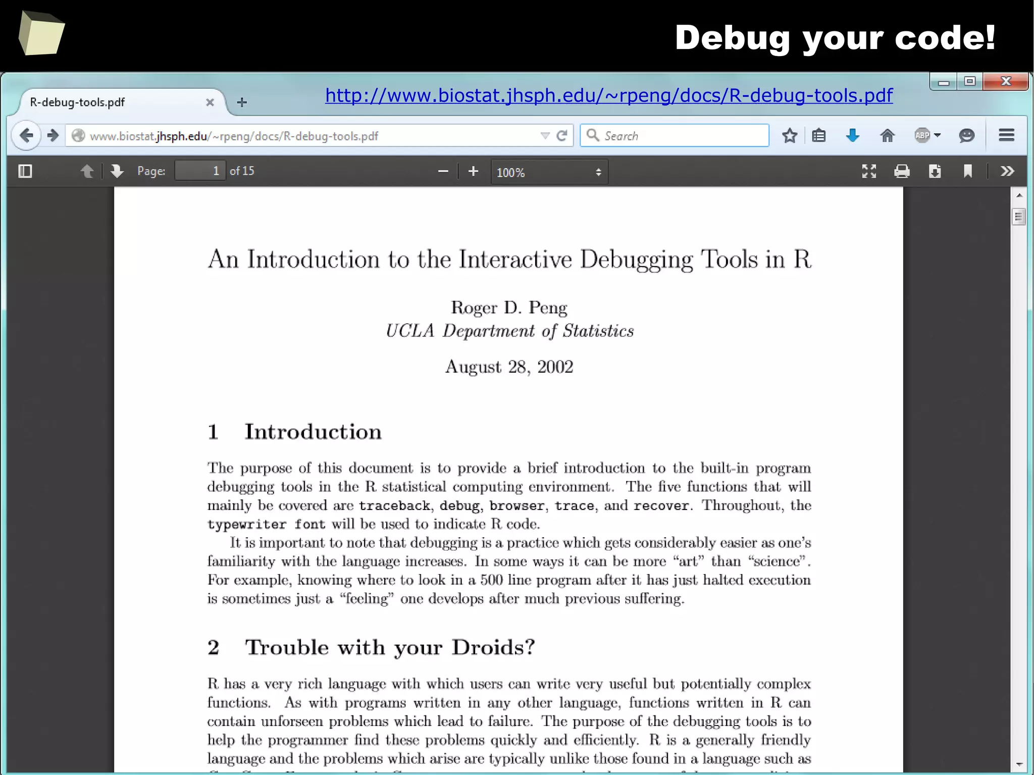 285
Debug your code!
http://www.biostat.jhsph.edu/~rpeng/docs/R-debug-tools.pdf
 