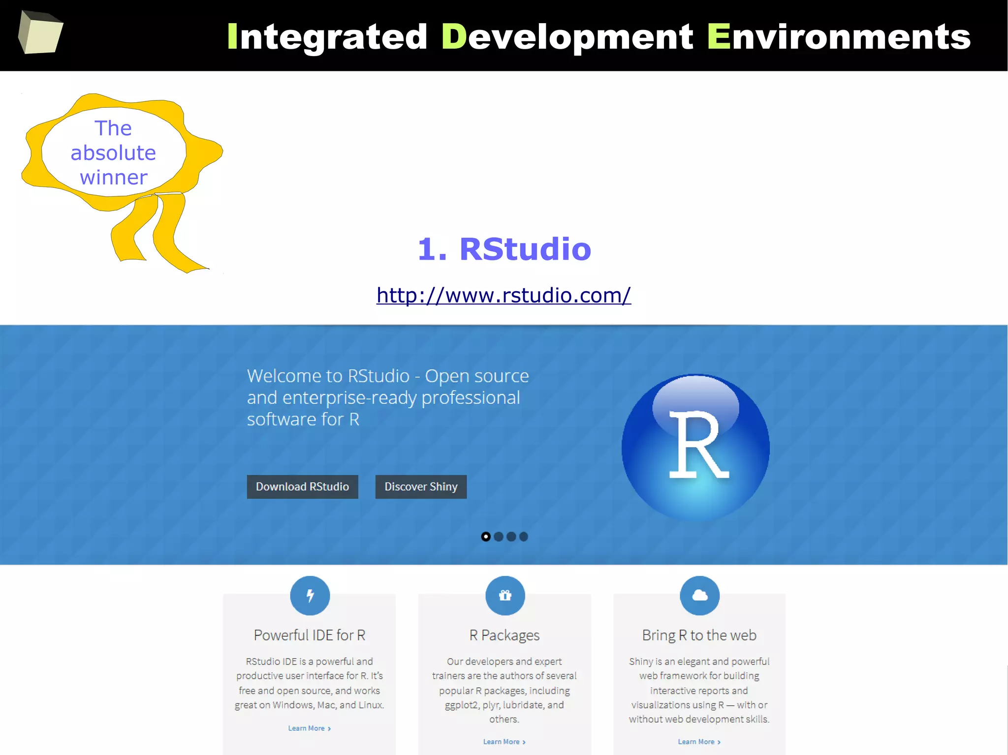 294
Integrated Development Environments
1. RStudio
http://www.rstudio.com/
The
absolute
winner
 
