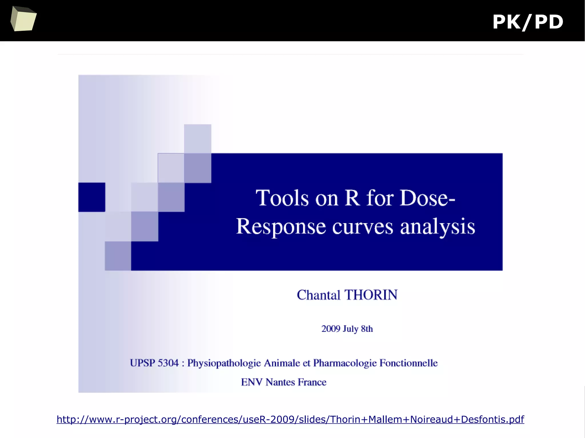 69
PK/PD
http://www.r-project.org/conferences/useR-2009/slides/Thorin+Mallem+Noireaud+Desfontis.pdf
 