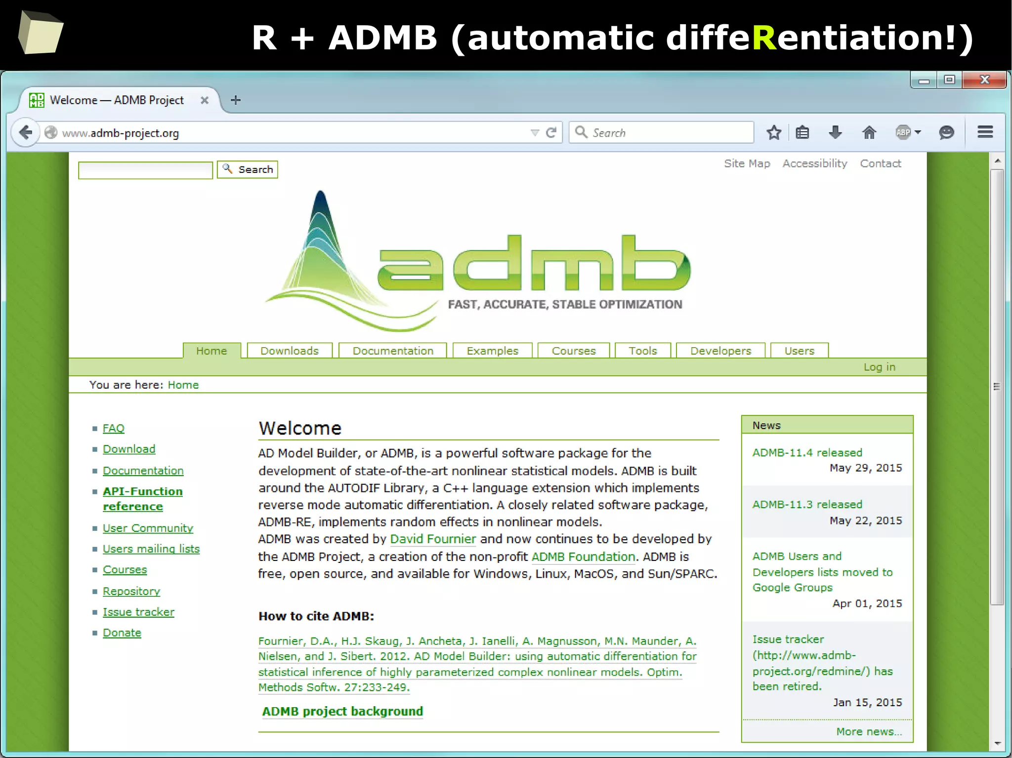 76
R + ADMB (automatic diffeRentiation!)
 