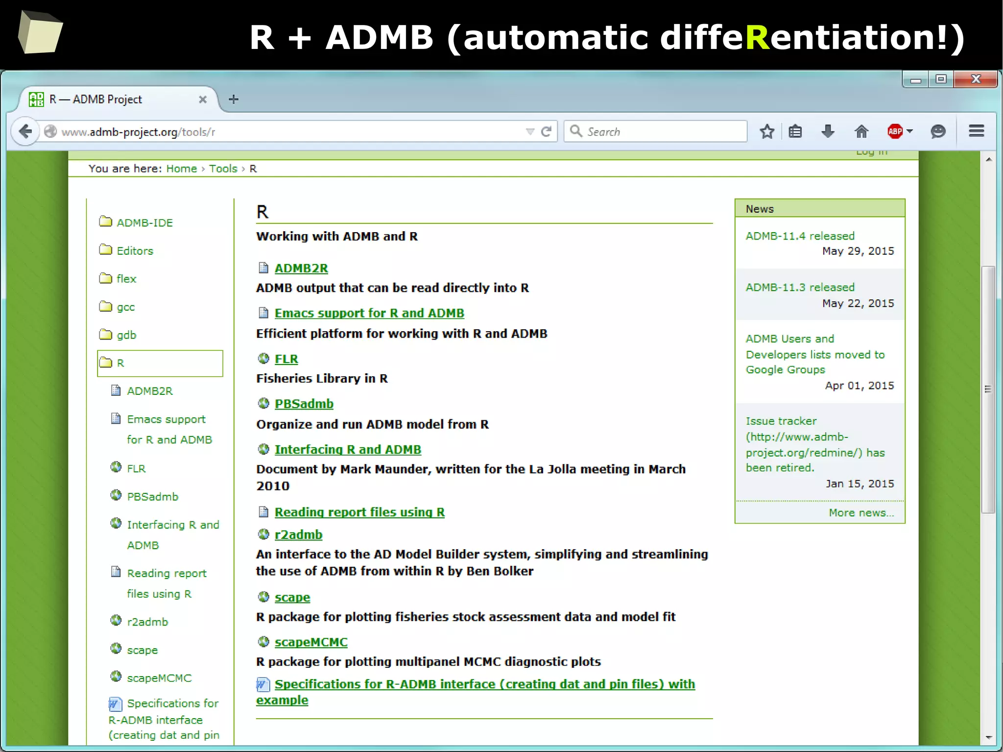 77
R + ADMB (automatic diffeRentiation!)
 