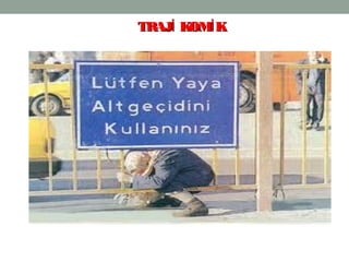 21
TRAJ KOM Kİ İTRAJ KOM Kİ İ
 