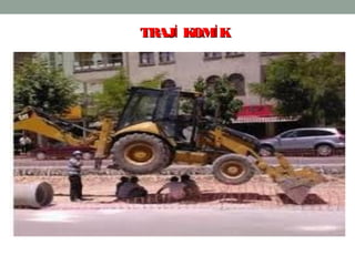 22
TRAJ KOM Kİ İTRAJ KOM Kİ İ
 