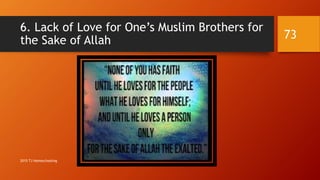 6. Lack of Love for One’s Muslim Brothers for
the Sake of Allah 73
2015 TJ Homeschooling
 