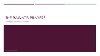 THE RAWATIB PRAYERS
A TYPE OF OPTIONAL PRAYER
2015 TJ HOMESCHOOLING 1
 