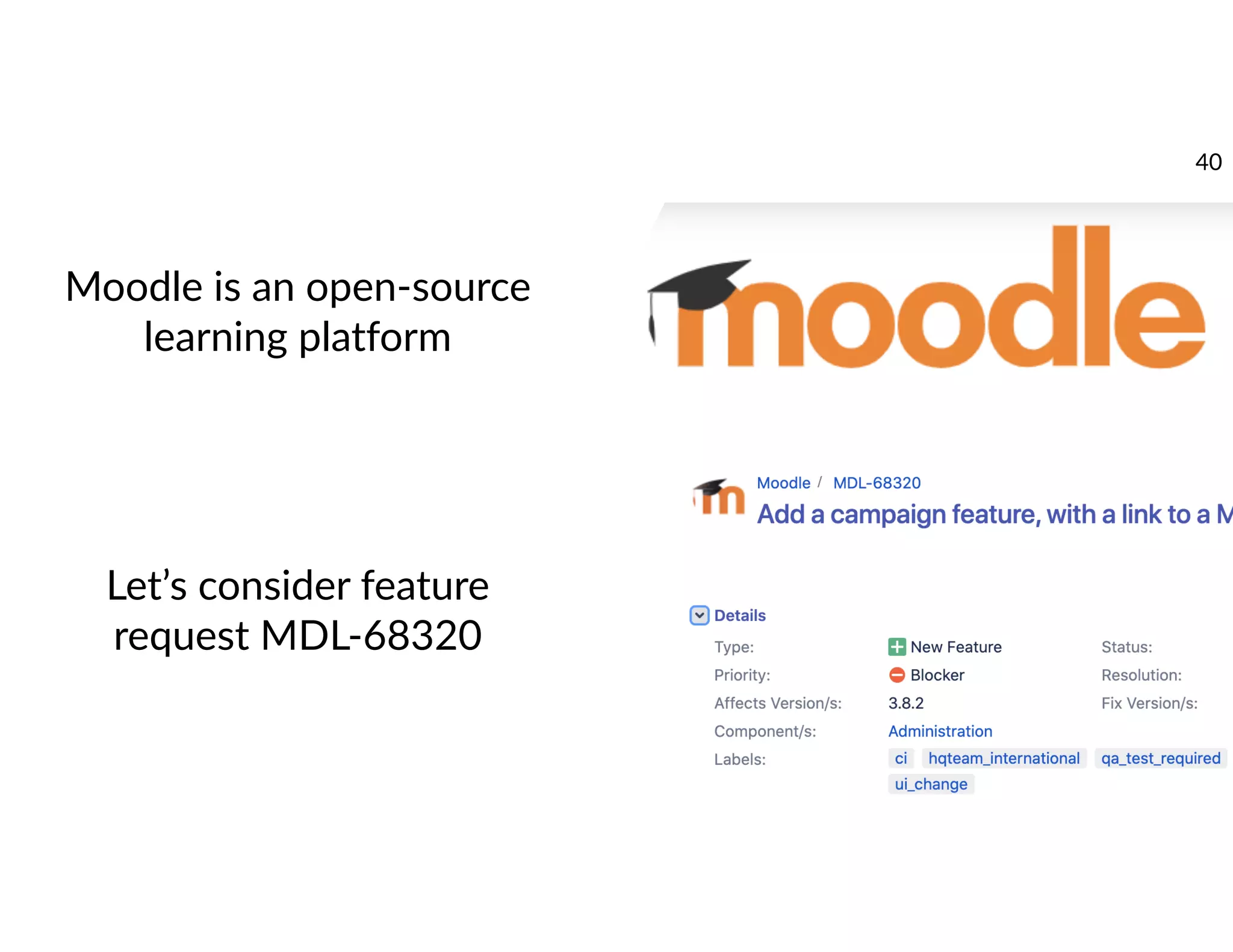 Moodle is an open-source
learning platform
Let’s consider feature
request MDL-68320
40
 