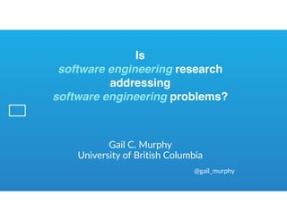 Is software engineering research addressing software engineering problems?