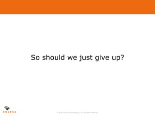 So should we just give up? 