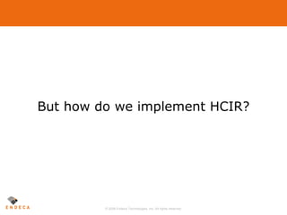 But how do we implement HCIR? 