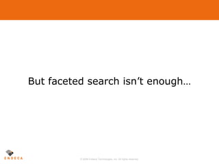 But faceted search isn’t enough… 