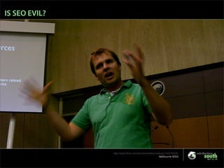 Is SEO Evil? - Web Directions 2007
