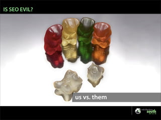 Is SEO Evil? - Web Directions 2007