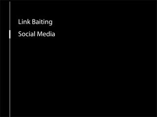 Link Baiting
Social Media
Contextual Content