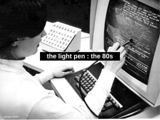 the light pen : the 80s




photo credit
 