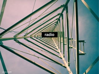 radio




photo credit
 