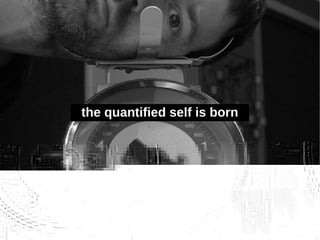 the quantified self is born




photo credit
 