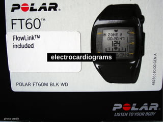 electrocardiograms




photo credit
 