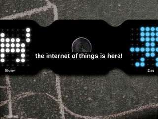 the internet of things is here!




photo credit
 