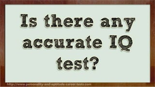 Is there any accurate IQ test?