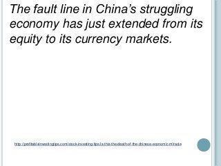 http://profitableinvestingtips.com/stock-investing-tips/is-this-the-death-of-the-chinese-economic-miracle
The fault line i...