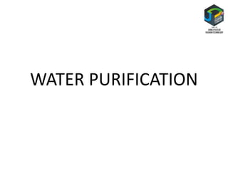 WATER PURIFICATION
 