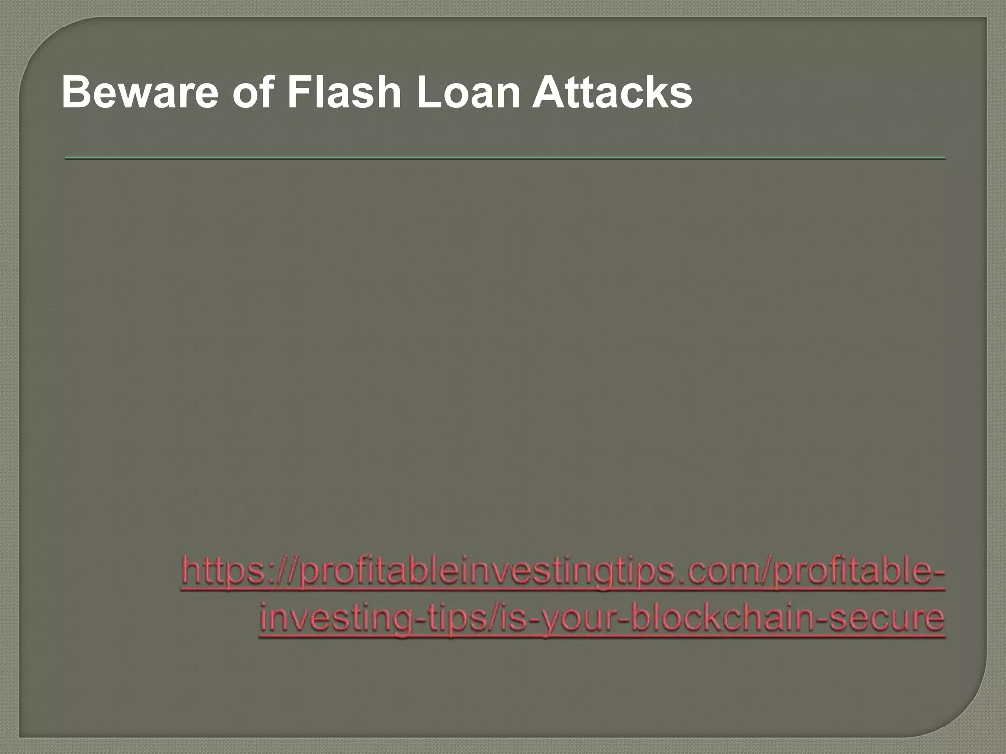 Beware of Flash Loan Attacks
 