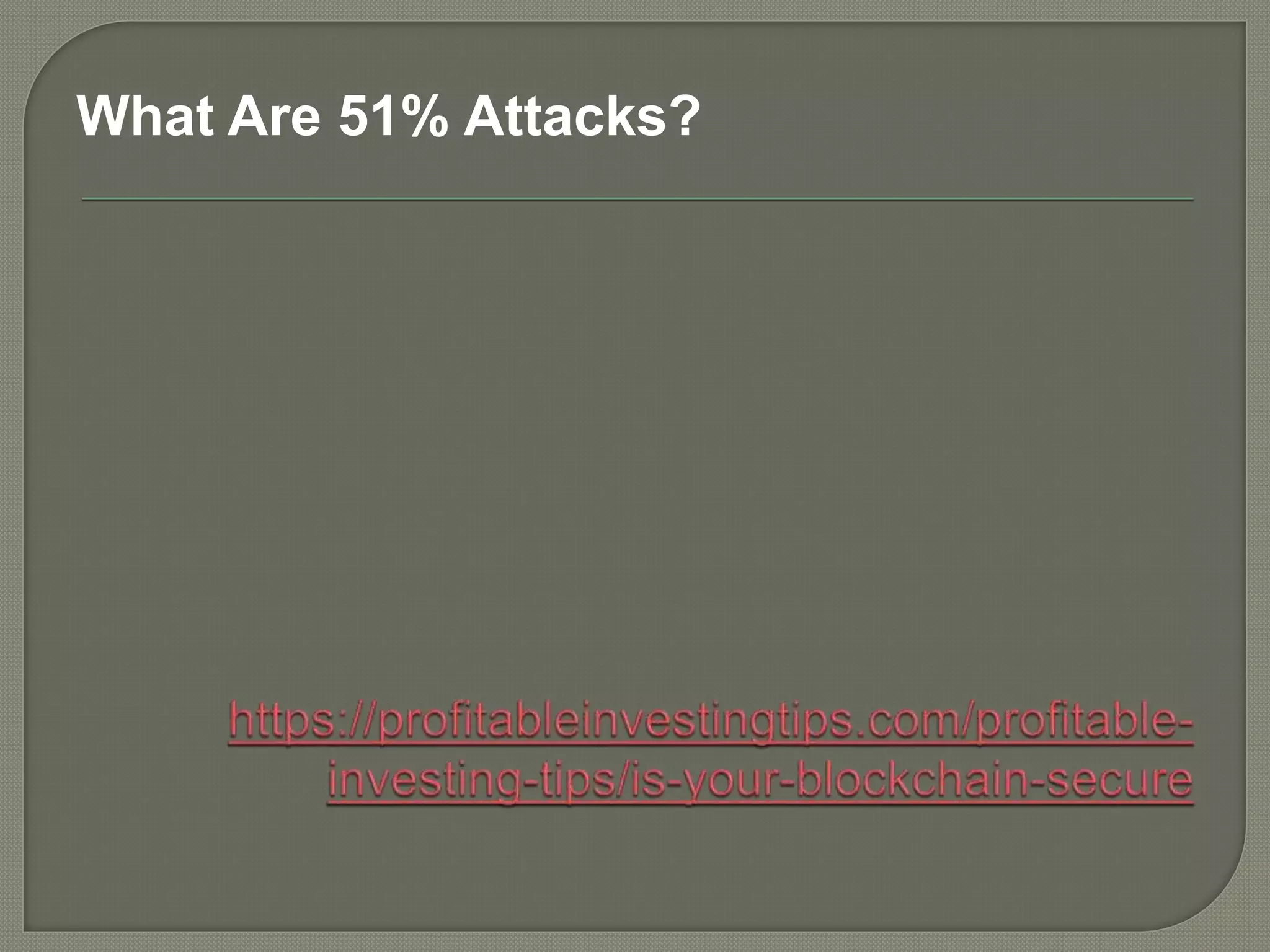 What Are 51% Attacks?
 