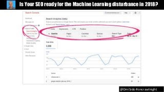 @OmiSido #oncrawlnight
Is Your SEO ready for the Machine Learning disturbance in 2018?
 