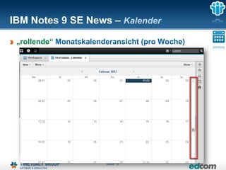 IBM Notes 9 SE News – Kalender

 „rollende“ Monatskalenderansicht (pro Woche)




                        Seite 19
 