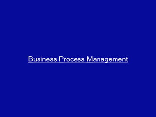 Business Process Management
 