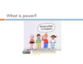 UCLA IS 10 Information & Power Final Class Presentation, Fall
2016, by Diana L. Ascher & the students of IS 10 is licensed under
a Creative Commons Attribution-NonCommercial-ShareAlike 4.0
International License.
What is power?
 