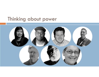 UCLA IS 10 Information & Power Final Class Presentation, Fall
2016, by Diana L. Ascher & the students of IS 10 is licensed under
a Creative Commons Attribution-NonCommercial-ShareAlike 4.0
International License.
Thinking about power
 