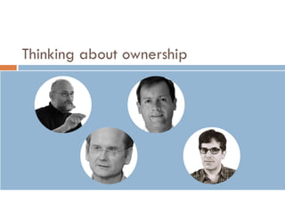 UCLA IS 10 Information & Power Final Class Presentation, Fall
2016, by Diana L. Ascher & the students of IS 10 is licensed under
a Creative Commons Attribution-NonCommercial-ShareAlike 4.0
International License.
Thinking about ownership
 