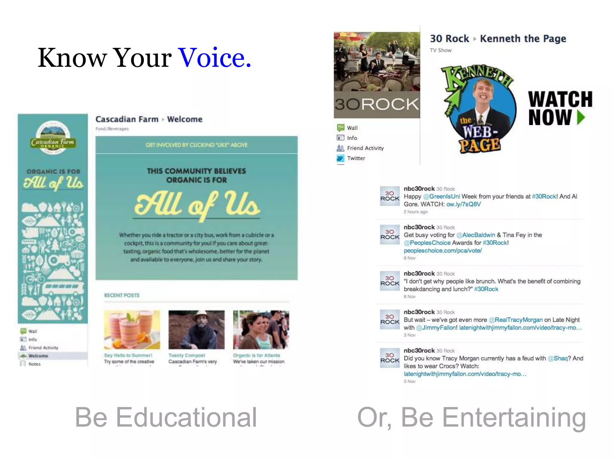 Know Your Voice.




  Be Educational   Or, Be Entertaining
 