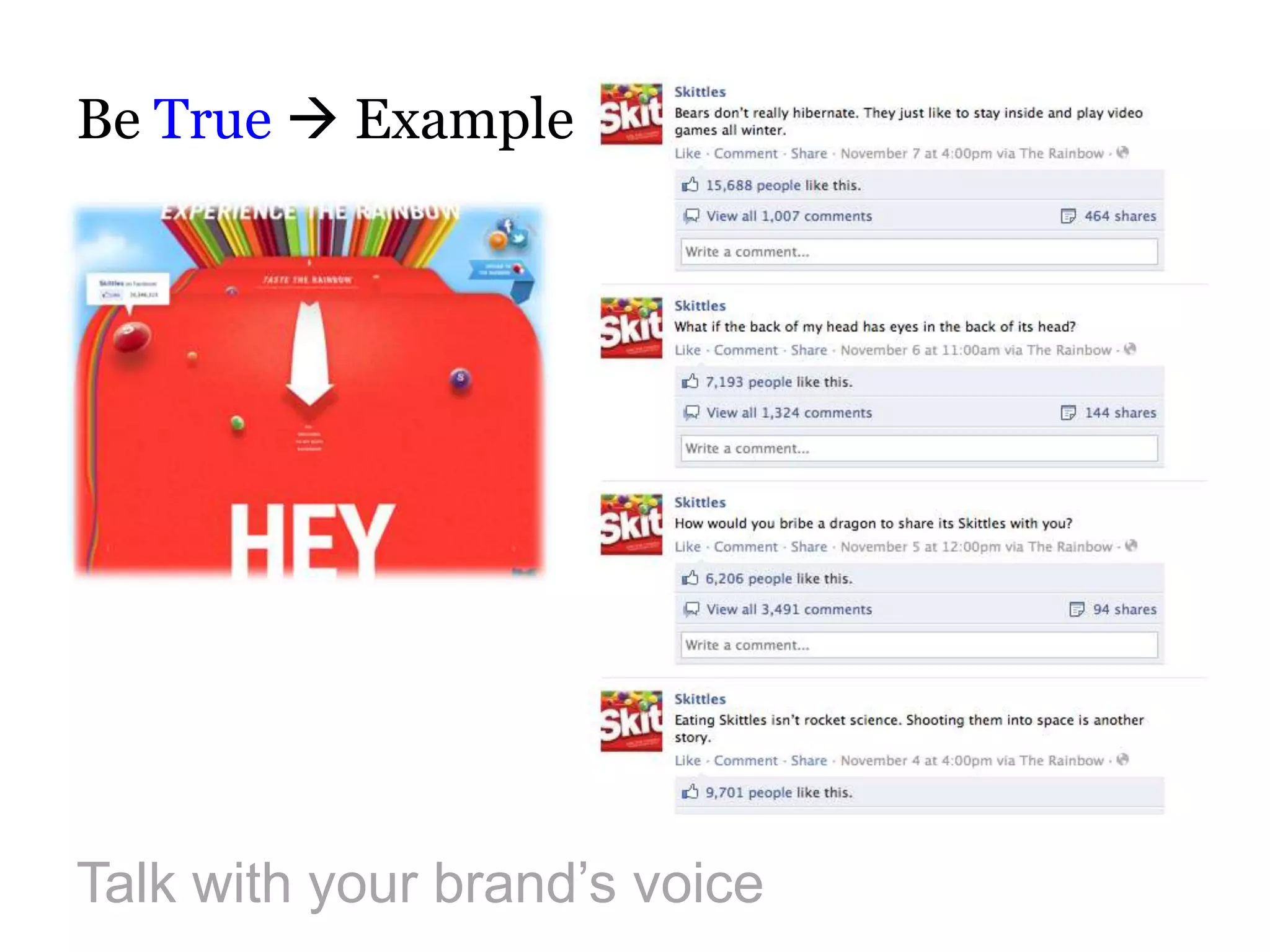 Be True  Example




Talk with your brand’s voice
 
