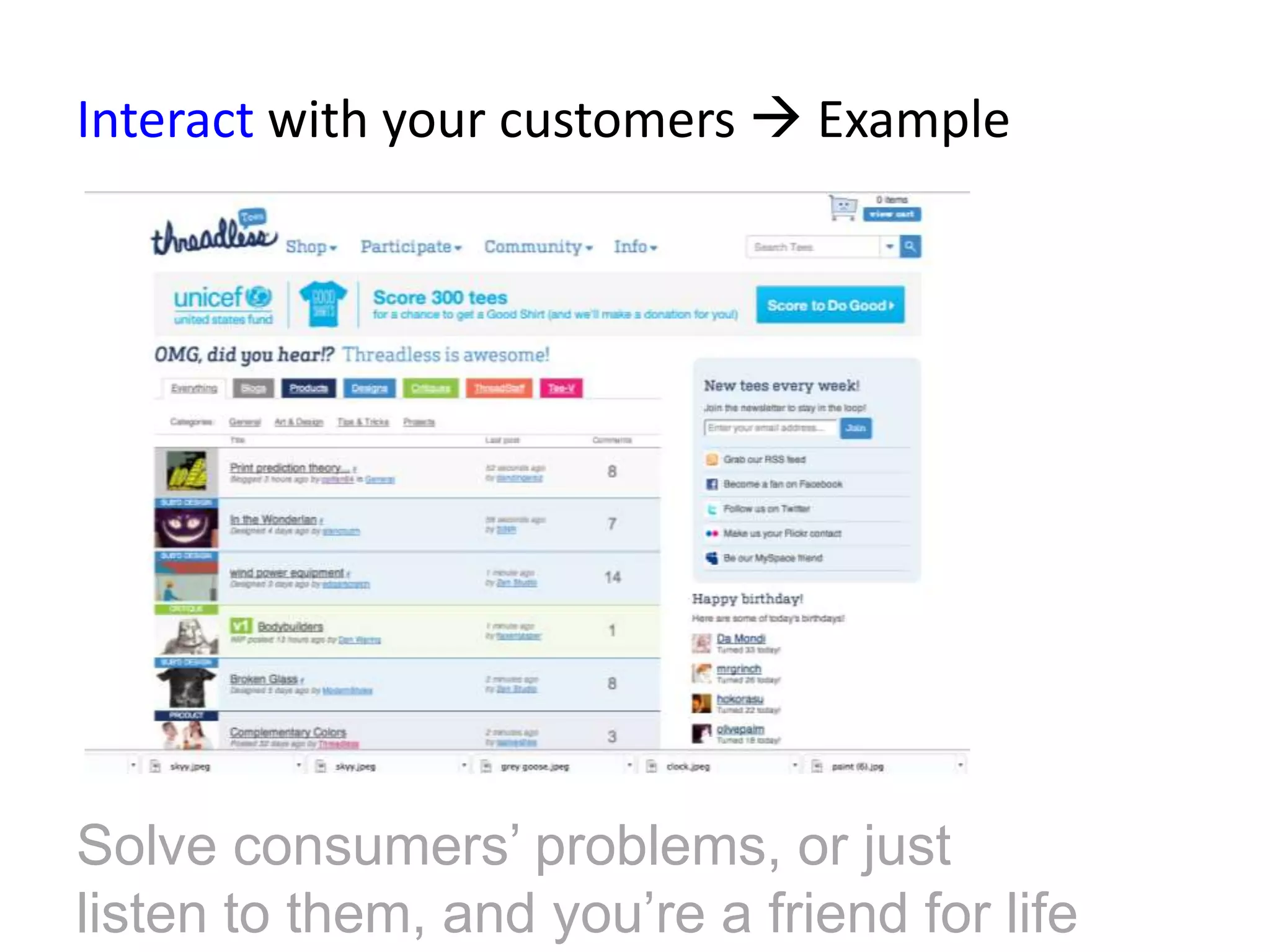 Interact with your customers  Example




Solve consumers’ problems, or just
listen to them, and you’re a friend for life
 