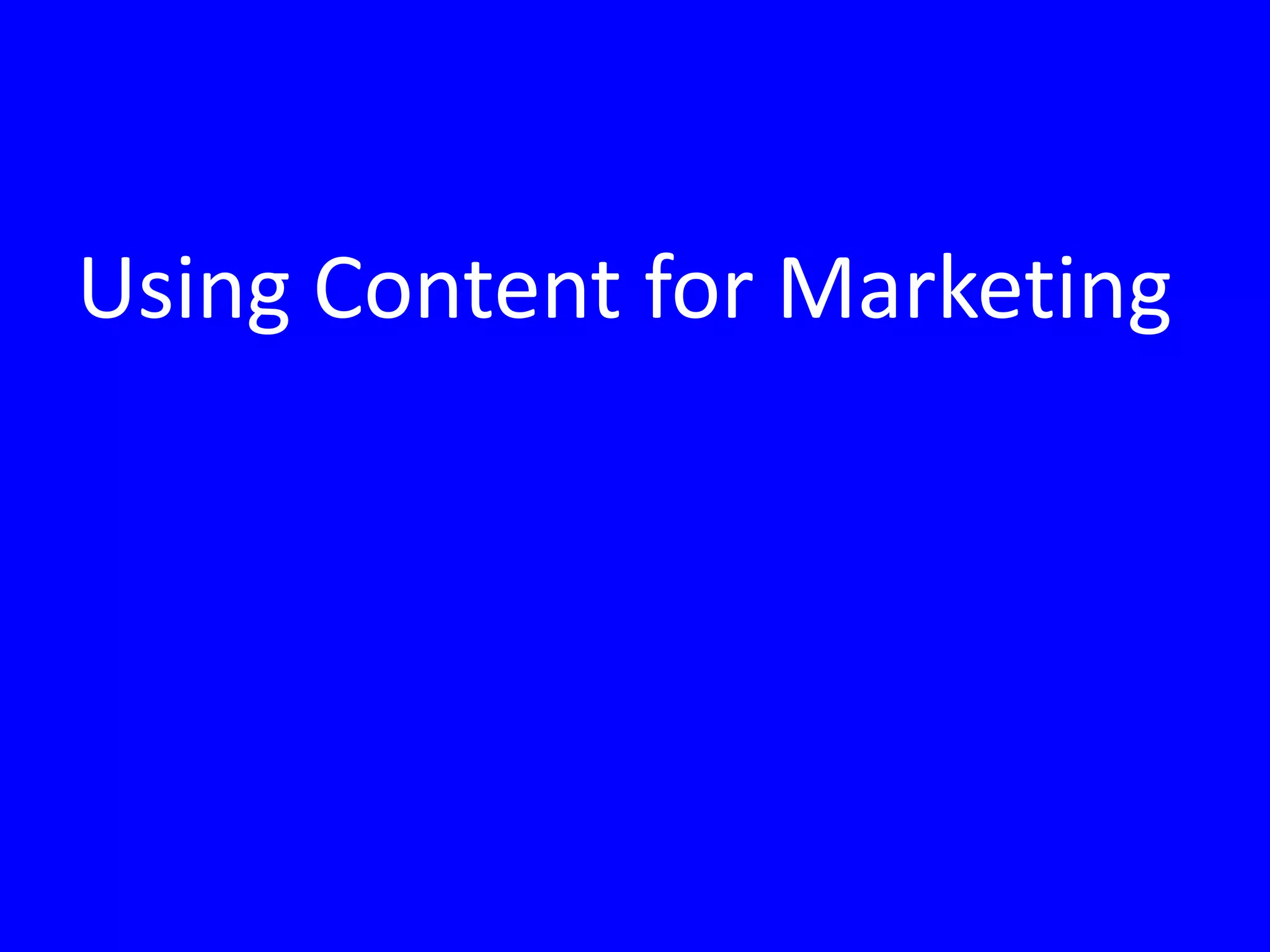 Using Content for Marketing
 