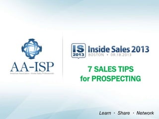 7 SALES TIPS
for PROSPECTING
 