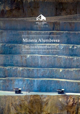 Minera Alumbrera
Informe de Sostenibilidad 2014
 