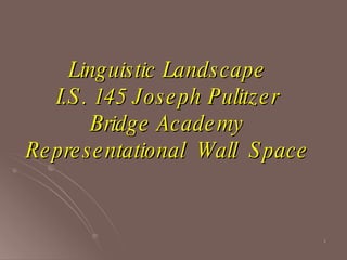 Linguistic Landscape I.S. 145 Joseph Pulitzer Bridge Academy Representational  Wall  Space 