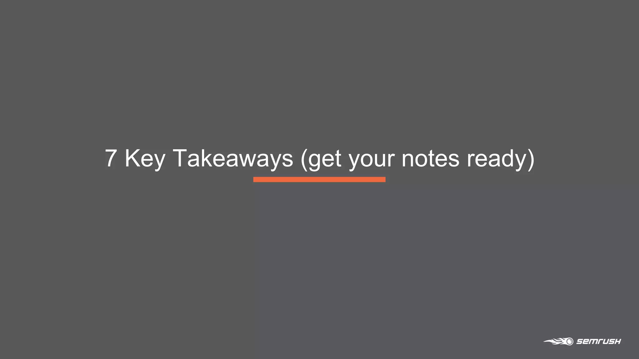 7 Key Takeaways (get your notes ready)
 