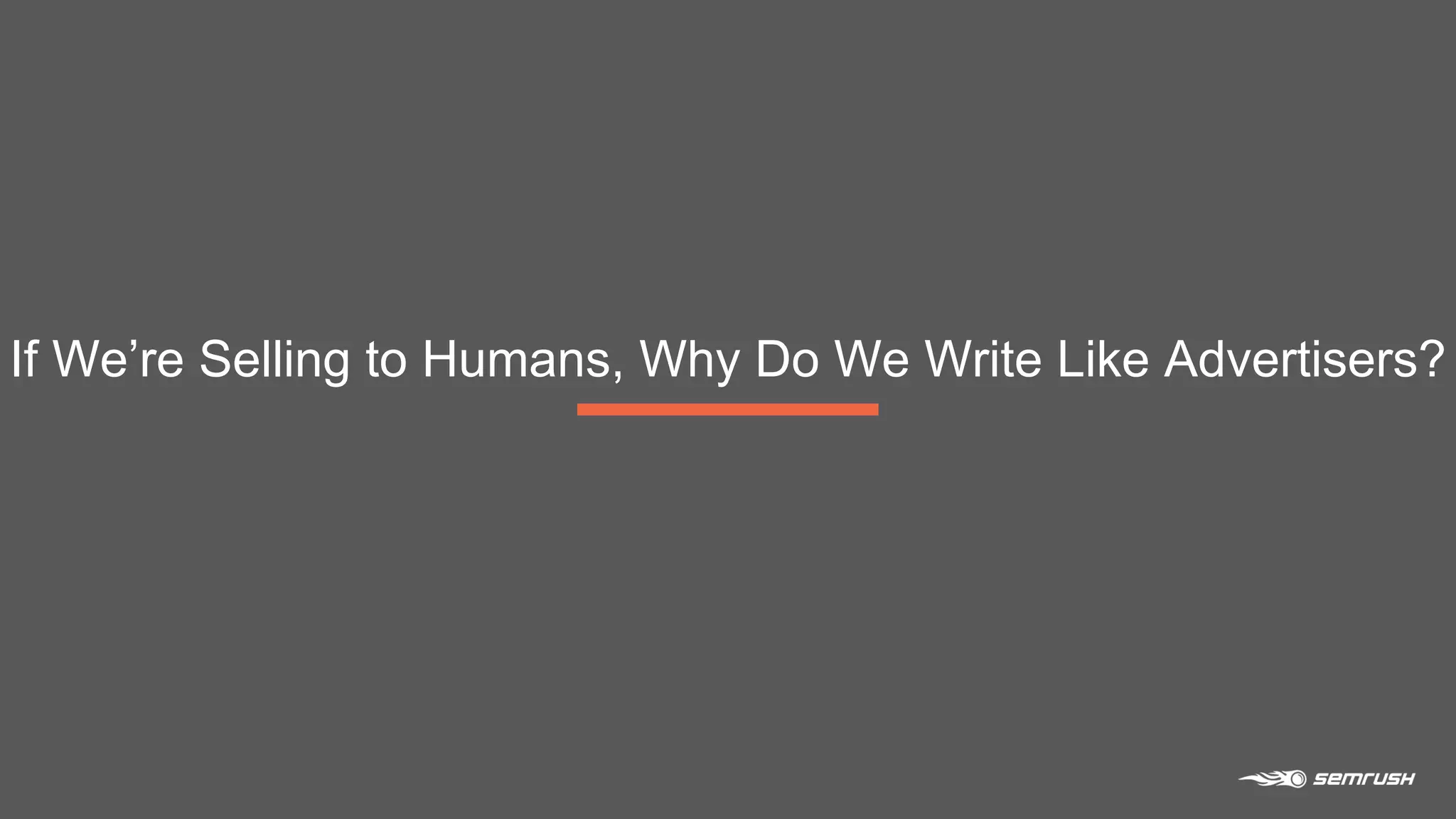 If We’re Selling to Humans, Why Do We Write Like Advertisers?
 