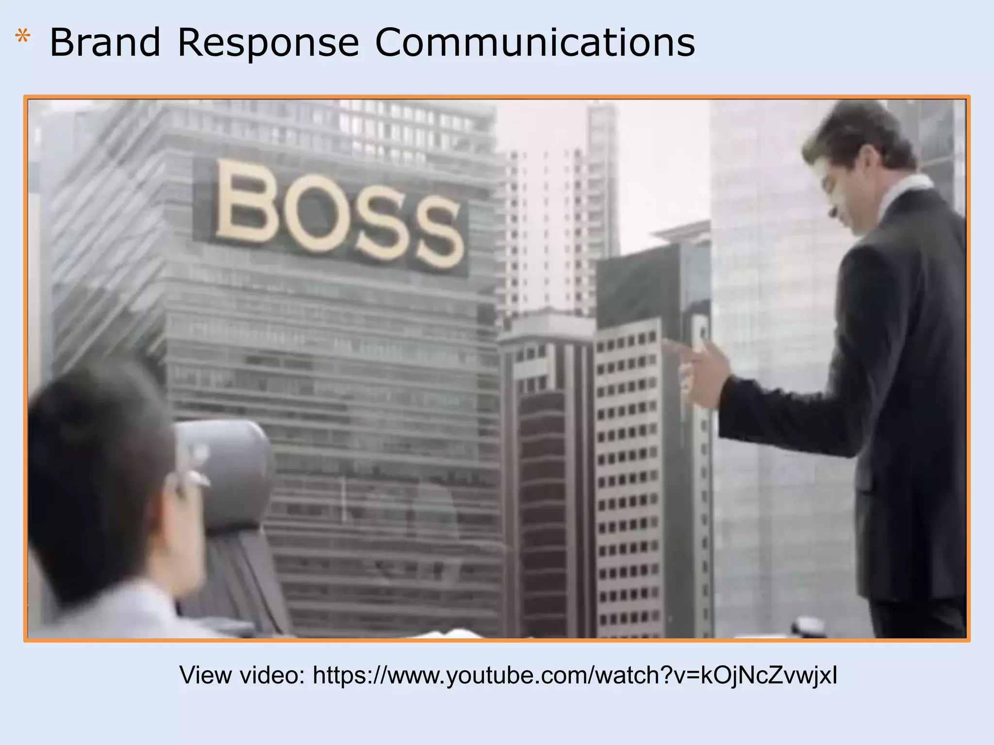 * Brand Response Communications 
View video: https://www.youtube.com/watch?v=kOjNcZvwjxI 
 