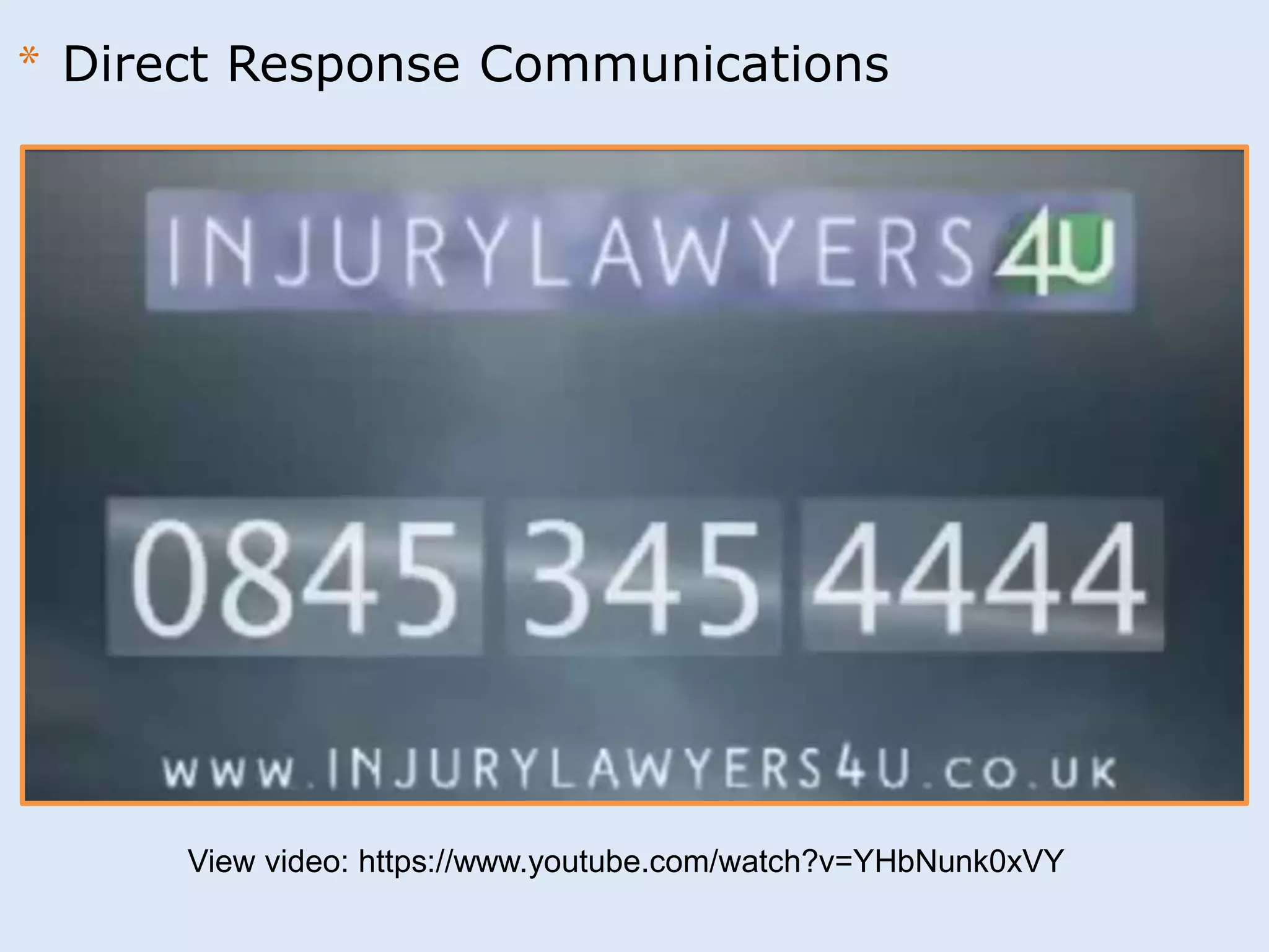* Direct Response Communications 
View video: https://www.youtube.com/watch?v=YHbNunk0xVY 
 