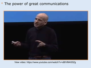 * The power of great communications 
View video: https://www.youtube.com/watch?v=xBIVlM435Zg 
 