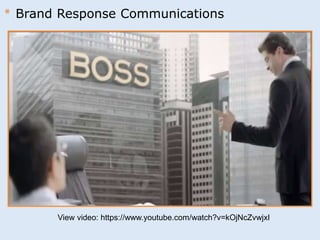 * Brand Response Communications 
View video: https://www.youtube.com/watch?v=kOjNcZvwjxI 
 