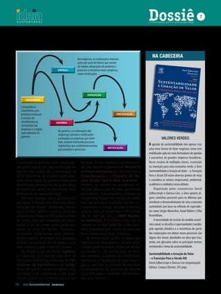 Dossiê
                                                                                                   conhecimento para a sustentabilidade
                                                                                                                                                  7




                                                Nas empresas, as reclamações motivam
                                                                                                      NA CABECEIRA
                                                ações por parte de líderes que variam
                                                de simples adequações de produtos e
                               empresa          processos a iniciativas mais complexas,
                                                como certificações.




                                                         adequação
      consumidor

   Consumidores
   insatisfeitos com
   produtos reclamam                                                                certificação
   a serviços de
   atendimento ao            governo
   consumidor das
   empresas e a órgãos
                               No governo, as reclamações dão
   especializados do
                               origem por um lado a notificações
   governo.
                               e autuações às empresas; por outro                                             Valores Verdes
                               lado, acabam motivando processos
                               regulatórios que estabelecem normas                                 A agenda da sustentabilidade não apenas traz
                                                                            notificação            uma nova forma de fazer negócios como tem
                               para produtos e processos.
                                                                                                   mobilizado cada vez mais formadores de opinião
                                                                                                   e executivos de grandes empresas brasileiras.
O resultado de primeiro nível dessa pres-          de selos. O País também está fomentan-          Nesse cenário de múltiplos atores, essenciais
são pode resultar em uma notificação ou            do uma iniciativa pioneira do Ministério        na transição para uma economia verde, o livro
até em uma multa. Se a reclamação se               do desenvolvimento em conjunto com a            Sustentabilidade e Geração de Valor – a Transição
torna recorrente, no entanto, ações pon-           união europeia e o Programa das na­             Para o Século XXI reúne diversos pontos de vista
tuais desse órgão de governo sobre uma             ções unidas Para o Meio Ambiente –              e considera os setores empresarial, ambiental,
determinada empresa ou um grupo delas              PNUMA , no sentido de estabelecer di-           acadêmico e mídiatico nesse debate.
terminam por gerar um movimento mais               retrizes para o uso de selos ambientais             Organizado pelos economistas David
abrangente de regulamentação.                      em produtos. Esse programa, chamado de          Zylbersztajn e Clarissa Lins, a obra aponta al­
    Um bom exemplo desse processo é o              Ecolabelling Project, foi iniciado em 2006,     guns caminhos possíveis para os dilemas que
que levou à criação das chamadas deno-             mas seu principal resultado não foi, cu-        envolvem o desenvolvimento de uma economia
minações de origem controlada, aplica-             riosamente, a criação de uma normativa          sustentável com base na reflexão de especialis­
das a vinhos, queijos e outros produtos            para os selos já existentes e sim a cria-       tas como Sérgio Abranches, Israel Klabin e Célia
alimentícios. Essas certificações existem          ção de mais um selo, o Abnt Qualida­            Rosemblum.
há muito, mas não impediam até pouco               de Ambiental. A iniciativa, inspirada na            A necessidade da revisão do modelo econô­
tempo o uso de nomes como queijo par-              normativa do eco label da União Euro-           mico atual, os desafios e oportunidades trazidos
mesão ao redor do mundo. Pres siona-               péia, é louvável pelo intuito de criar uma      pela agenda climática e a resistência de parte
da durante muito tempo pelos produto-              base comparativa entre produtos.                das corporações em adotar novos processos são
res das regiões de origem dos produtos,                De formal geral, porém, a lógica que        alguns dos temas abordados na obra que traz,
a União Européia se viu obrigada a criar           vigora é a do liberalismo e, até que auto-      ainda, um glossário sobre os principais termos
uma normativa para o uso dos nomes.                ridades governamentais sintam-se de fato        envolvendo o tema da sustentabilidade.
    No Brasil o uso do termo orgânico,             provocadas a criar normas que, no míni-
                                                                                                   Sustentabilidade e Geração de Valor
por exemplo, já é alvo de uma série de             mo, orientem os padrões de certificação,
                                                                                                   – a Transição Para o Século XXI
instruções normativas conjuntas dos Mi­            permanece a tendência de autorregula-
                                                                                                   David Zylbersztajn e Clarissa Lins (organização)
nis térios da Agricultura e da Saúde,              ção e, com isso, a confusão de empresas
                                                                                                   Editora: Campus Elsevier, 207 págs.
fruto de questionamentos fei tos pela              e consumidores no processo de escolha
sociedade civil organizada e não orga-             de certificações e produtos que atendam
nizada quanto aos critérios para o uso             aos seus valores.
60 Ideia Socioambiental   JUNHO 2010
 