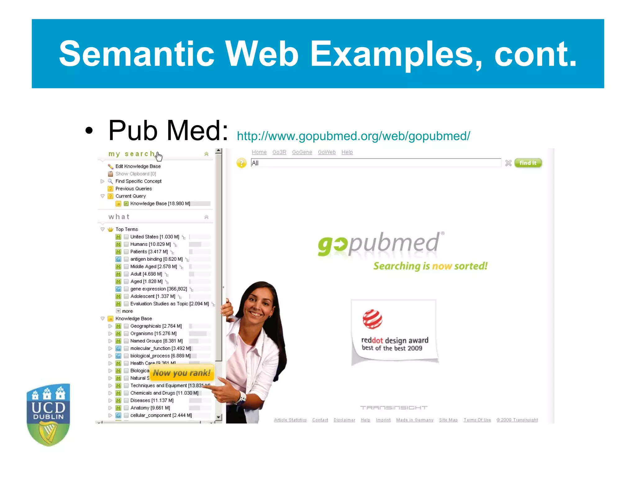Semantic Web Examples, cont. Pub Med:  http://www.gopubmed.org/web/gopubmed/ 