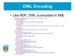 OWL Encoding Like RDF, OWL is encoded in XML 