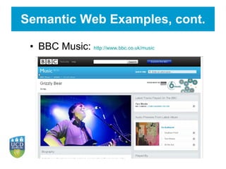 Semantic Web Examples, cont. BBC Music:  http://www.bbc.co.uk/music 